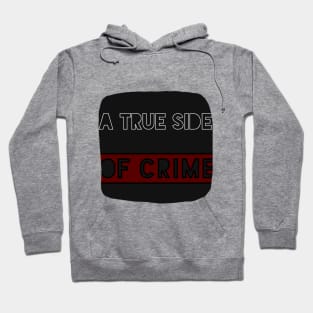 A TRUE SIDE OF CRIME TITLE Hoodie